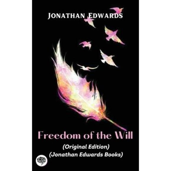 Jonathan Edwards: Freedom of the Will (Original Edition) (Jonathan Edwards Books - Picture 1 of 1